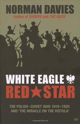 Norman Davies - White Eagle, Red Star: The Polish-Soviet War 1919-20 - Preis vom 04.10.2026 03:51:26 h