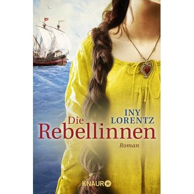 Die Rebellinnen, Taschenbuch von Iny Lorentz, Knaur Taschenbuch