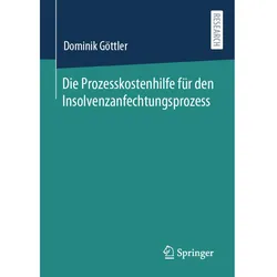 Die Prozesskostenhilfe für den Insolvenzanfechtungsprozess, Fachbücher von Dominik Göttler