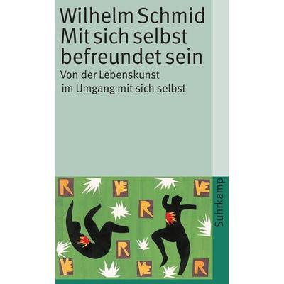 Mit sich selbst befreundet sein, Taschenbuch von Wilhelm Schmid, Suhrkamp, 978-3-518-45882-2