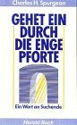 Spurgeon, Charles H. - Gehet ein durch die enge Pforte: Ein Wort an Suchende - Preis vom 02.10.2026 23:42:20 h