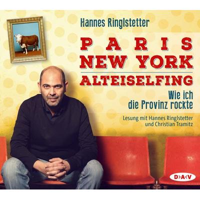 Paris. New York. Alteiselfing. Auf Ochsentour durch die Provinz - Hannes Ringlstetter, CD, 9783862315970