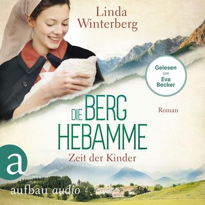 Die Berghebamme - Zeit der Kinder - Linda Winterberg, Audio, 9783757018993