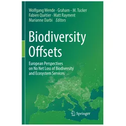 Biodiversity Offsets, Fachbücher von Marianne Darbi, Wolfgang Wende, Fabien Quétier, Matt Rayment, Graham M. Tucker