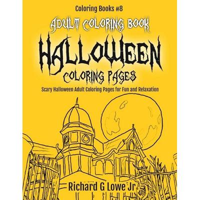 Adult Coloring Book Halloween Coloring Pages, Taschenbuch von Richard G. Lowe Jr, The Writing King, 978-1-943517-50-3