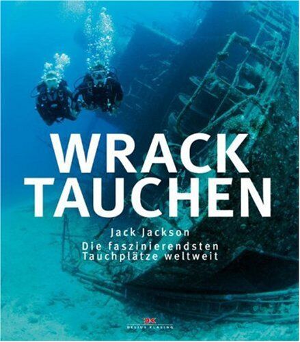 Jack Jackson - Wracktauchen: Die faszinierendsten Tauchplätze weltweit - Preis vom 11.10.2026 03:10:56 h