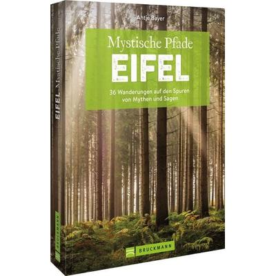 Mystische Pfade Eifel, Taschenbuch von Antje Bayer, Bruckmann, 978-3-7343-2567-0