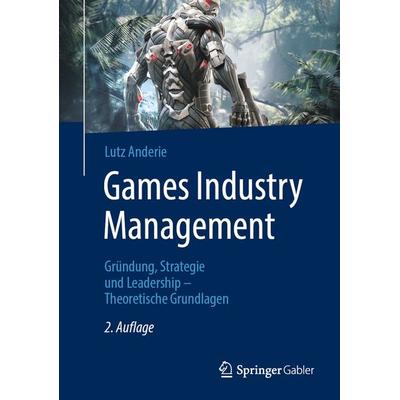 Games Industry Management, Gebundene Ausgabe von Lutz Anderie, Springer Berlin, 978-3-662-65727-0