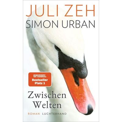 Zwischen Welten, Gebundene Ausgabe von Juli Zeh,Simon Urban, Luchterhand