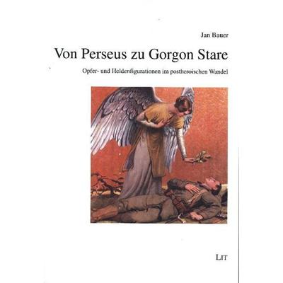 Bauer, J: Von Perseus zu Gorgon Stare, Taschenbuch von Jan Bauer, Lit Verlag, 978-3-643-14568-0
