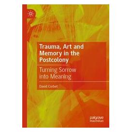 Umbreit Trauma, Art and Memory in the Postcolony (Englisch, Softcover, David Corbet) (74669237)
