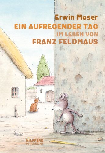 Erwin Moser - Ein aufregender Tag im Leben von Franz Feldmaus - Preis vom 04.10.2026 03:51:26 h