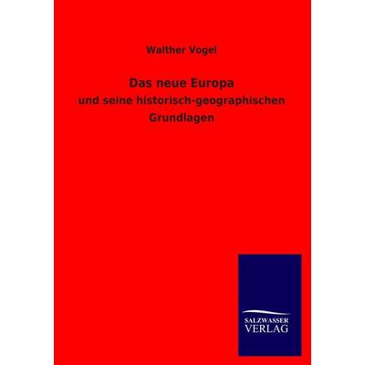 Das neue Europa, Taschenbuch von Walther Vogel, Salzwasser, 978-3-8460-2549-9