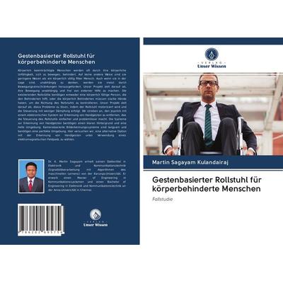 Gestenbasierter Rollstuhl für körperbehinderte Menschen, Taschenbuch von Martin Sagayam Kulandairaj, BoD - Books on Demand, 978-620-2-69575-6