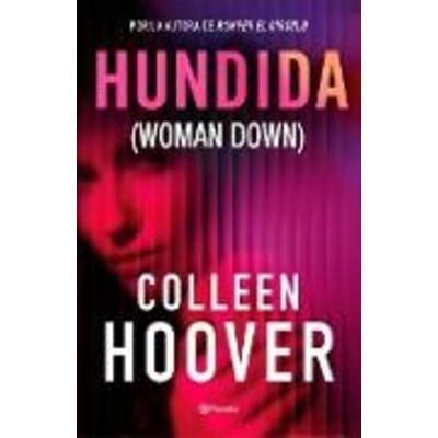 Hundida, Taschenbuch von Colleen Hoover, Editorial Planeta Mexicana S.A. de C.V., 978-607-39-3907-2