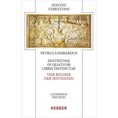 Sententiae in quatuor libris distinctae - Vier Bücher der Sentenzen, Gebundene Ausgabe von Petrus Lombardus, Herder, 978-3-451-32943-2