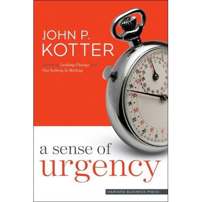 A Sense of Urgency, Gebundene Ausgabe von John P. Kotter, Harvard Business Review Press, 978-1-4221-7971-0