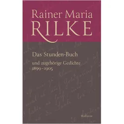 Das Stunden-Buch und zugehörige Gedichte, Belletristik von Rainer Maria Rilke