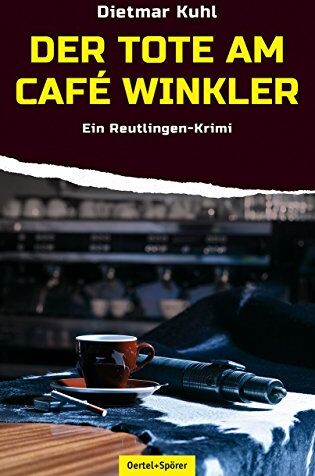 Dietmar Kuhl - Der Tote am Café Winkler: Ein Reutlingen-Krimi - Preis vom 10.10.2026 11:48:34 h