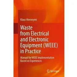 Waste from Electrical and Electronic Equipment (WEEE) in Practice, Fachbücher von Klaus Hieronymi