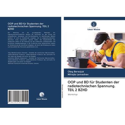 OOP und BD für Studenten der radiotechnischen Spannung. TEIL 2 BZHD, Taschenbuch von Oleg Berezjuk,Mihajlo Lemeshev, Verlag Unser Wissen,