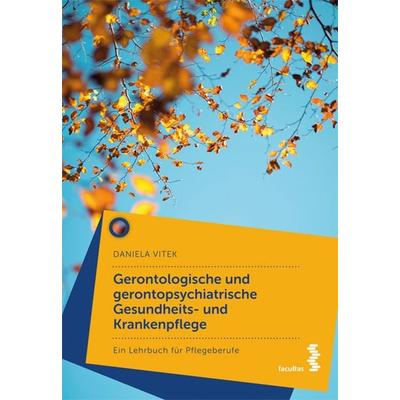 Gerontologische und gerontopsychiatrische Gesundheits- und Krankenpflege, Taschenbuch von Daniela Vitek, Facultas, 978-3-7089-1943-0