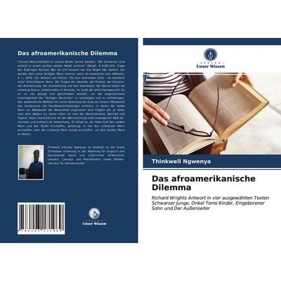 Das afroamerikanische Dilemma, Taschenbuch von Thinkwell Ngwenya, Verlag Unser Wissen, 978-620-3-17196-9