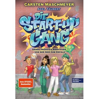 Die Start-up Gang (Band 1) – Unser größtes Abenteuer – von der Idee zum Erfolg, Gebundene Ausgabe von Carsten Maschmeyer,Axel Täubert, Karibu – ein