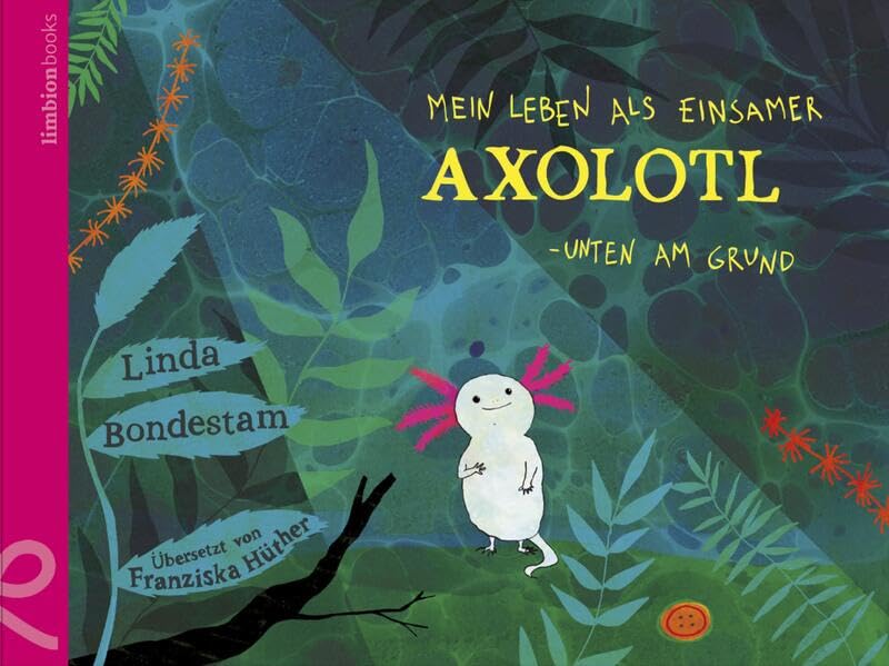 Linda Bondestam - Mein Leben als einsamer Axolotl: Unten am Grund - Preis vom 04.10.2026 03:51:26 h