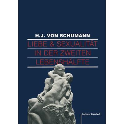 Liebe und Sexualität in der zweiten Lebenshälfte, Taschenbuch von Schuhmann,Graf-Baumann, Springer Basel, 978-3-7643-2332-5