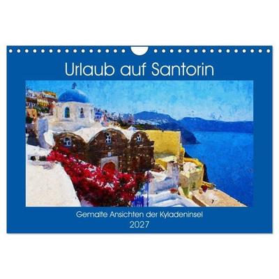 Urlaub auf Santorin - Gemalte Ansichten der Kykladeninsel (Wandkalender 2027 DIN A4 quer), CALVENDO Monatskalender