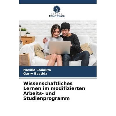 Wissenschaftliches Lernen im modifizierten Arbeits- und Studienprogramm, Taschenbuch von Novilla Cañalita,Garry Bastida, Verlag Unser Wissen,