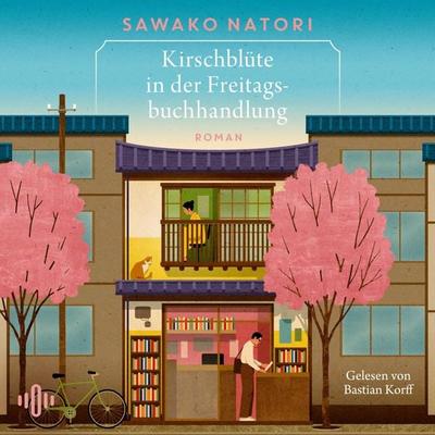 Kirschblüte in der Freitagsbuchhandlung (Die Freitagsbuchhandlung 1) - Sawako Natori, Audio, 9783844946543