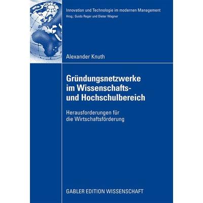 Gründungsnetzwerke im Wissenschafts- und Hochschulbereich, Taschenbuch von Alexander Knuth, Betriebswirtschaftlicher Verlag Gabler, 978-3-8349-1434-7