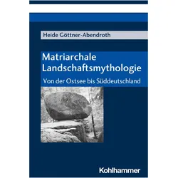 Matriarchale Landschaftsmythologie, Fachbücher von Heide Göttner-Abendroth