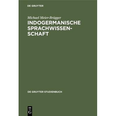 Indogermanische Sprachwissenschaft, Gebundene Ausgabe von Michael Meier-Brügger, De Gruyter, 978-3-11-241429-3