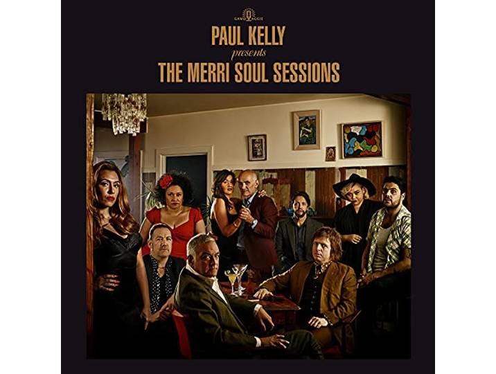 Paul Kelly Presents: The Merri Soul Sessions