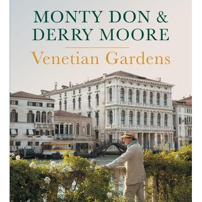 Venetian Gardens, Gebundene Ausgabe von Monty Don,Derry Moore, Vermilion, 978-1-78594-742-1