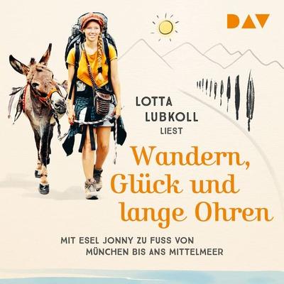 Wandern, Glück und lange Ohren: Mit Esel Jonny zu Fuß von München bis ans Mittelmeer - Lotta Lubkoll, Audio, 9783742422255