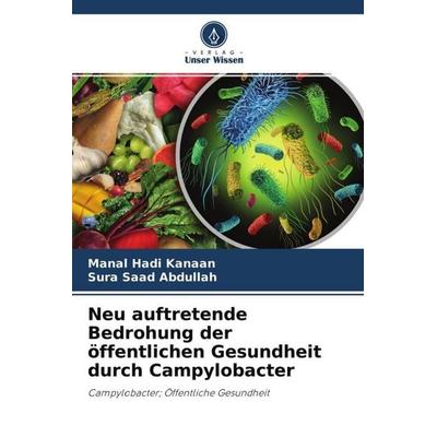 Neu auftretende Bedrohung der öffentlichen Gesundheit durch Campylobacter, Taschenbuch von Manal Hadi Kanaan,Sura Saad Abdullah, Verlag Unser Wissen,