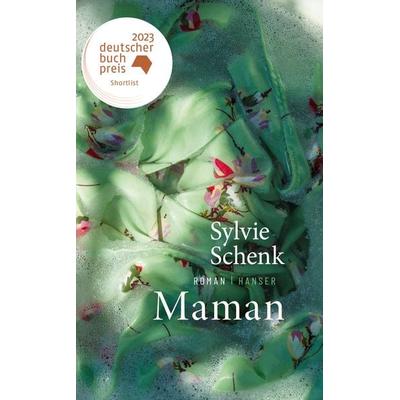 Maman, Gebundene Ausgabe von Sylvie Schenk, Carl Hanser