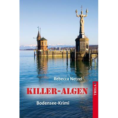 Killer-Algen, Taschenbuch von Rebecca Netzel, TRIGA Der Verlag Gerlinde Heß, 978-3-95828-019-9