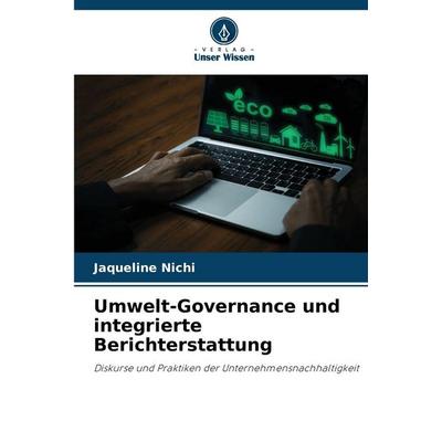 Umwelt-Governance und integrierte Berichterstattung, Taschenbuch von Jaqueline Nichi, Verlag Unser Wissen, 978-620-9-08177-4