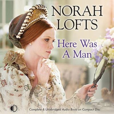 Here Was a Man - Norah Lofts, Audio, 9781407966243