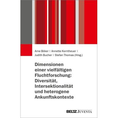 Dimensionen einer vielfältigen Fluchtforschung: Diversität, Intersektionalität und heterogene Ankunftskontexte, Taschenbuch von , Juventa Verlag ein