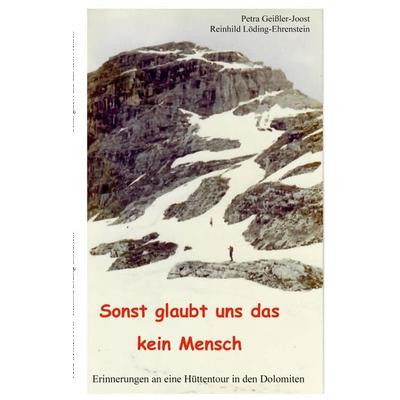 Sonst glaubt uns das kein Mensch, Taschenbuch von Petra Geissler-Joost, BoD – Books on Demand, 978-3-7557-0964-0