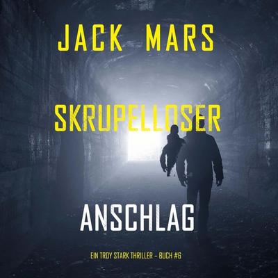 Skrupelloser Anschlag (Ein Troy Stark Thriller – Buch & 6) - Jack Mars, Audio, 9798341597518