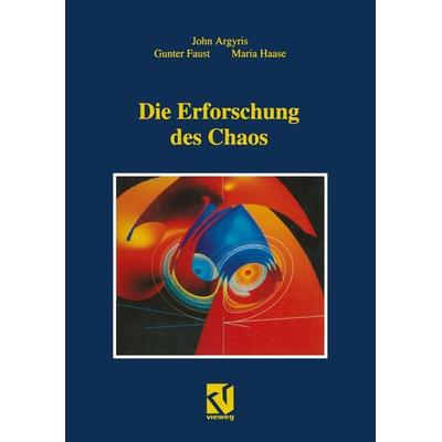 Die Erforschung des Chaos, Taschenbuch von John H. Argyris,Gunter Faust,Maria Haase, Vieweg & Teubner, 978-3-322-90442-3