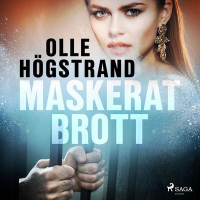 Maskerat brott - Olle Högstrand, Audio, 9788726292763