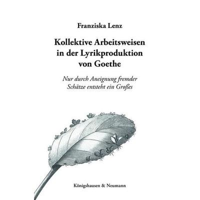 Kollektive Arbeitsweisen in der Lyrikproduktion von Goethe, Paperback von Franziska Lenz, Königshausen u. Neumann, 978-3-8260-5050-3